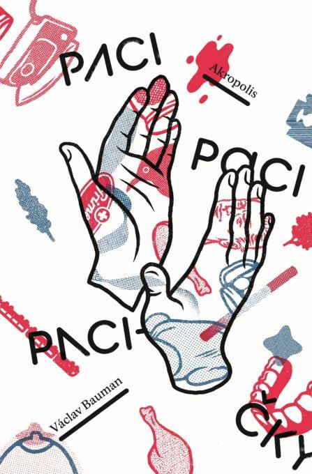 Václav Bauman: Paci, paci, pacičky<br>Praha, Akropolis 2017